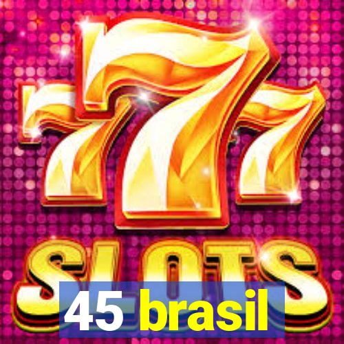 45 brasil